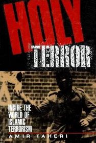 Holy Terror: Inside the World of Islamic Terrorism
