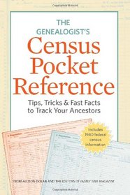 The Genealogist's Census Pocket Reference: Tips, Tricks & Fast Facts to Track Your Ancestors