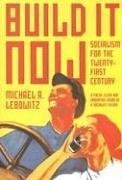 Build It Now: Socialism for the Twenty-First Century: Socialism for the Twenty-First Century