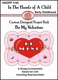 Be My Valentine (In the Hands of a Child: Custom Designed Project Pack)