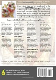101 KETO Beverages: Amazingly delicious, health-boosting, sugar-free lattes, teas, hot chocolates, frozen drinks, yogurt drinks, sodas, mocktails, and infused waters