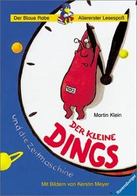 Der kleine Dings und die Zeitmaschine. ( Ab 6 J.).