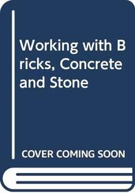 Working with Bricks, Concrete and Stone