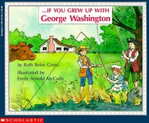 . . . If You Grew Up with George Washington