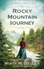 Rocky Mountain Journey: (A Clean Historical Romance Series Set in Early 1800's Wyoming) (Sisters of the Rockies)