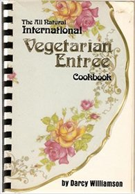 The All natural international vegetarian entreeʹ cookbook