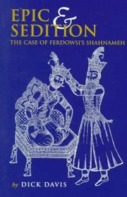 Epic & Sedition : The Case of Ferdowsis Shahnameh