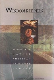 Wisdomkeepers: Meetings With Native American Spiritual Elders (The Earthsong Collection)