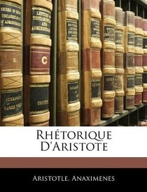 Rhtorique D'Aristote (French Edition)