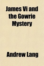 James Vi and the Gowrie Mystery