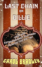 Last Chain on Billie: How One Extraordinary Elephant Escaped the Big Top (Large Print)