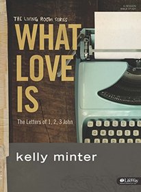 What Love Is: The Letters of 1, 2, & 3 John; Member Book