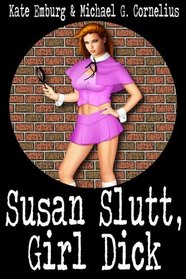 Susan Slutt, Girl Dick