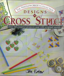 Designs in Cross Stitch (The Needleworker's Collection)