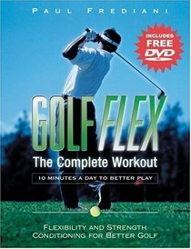Golf Flex: The Complete Workout: Flexibility and Strength Conditioning for Better Golf (with DVD), Expanded Edition