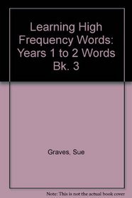 Learning High Frequency Words: Years 1 to 2 Words Bk. 3