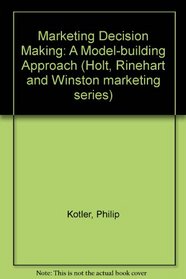Marketing decision making: a model building approach (Holt, Rinehart and Winston marketing series)