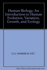Human Biology: An Introduction to Human Evolution, Variation, Growth and Ecology