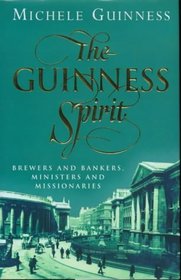 The Guinness spirit: Brewers, bankers, ministers, and missionaries