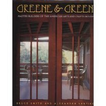 Greene and Greene : Master Builders of the American Arts and Crafts Movement