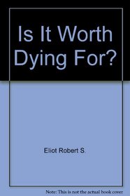 Is It Worth Dying For?