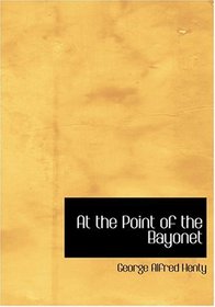 At the Point of the Bayonet (Large Print Edition)