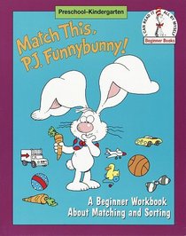 Match This, P. J. Funnybunny! : A Beginner Workbook about Matching and Sorting (An I Can Read It All by Myself Beginner Book)