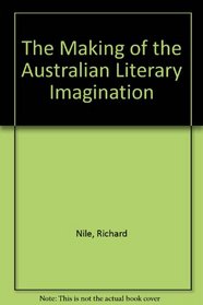 The Making of the Australian Literary Imagination