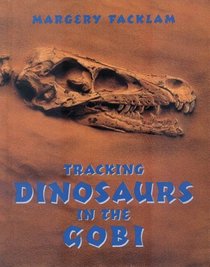 Tracking Dinosaurs In The Gobi (Single Titles-Grade Level 5-8)