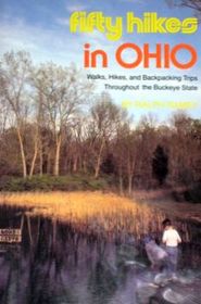 Fifty Hikes in Ohio: Walks, Hikes and Backpacking Trips Throughout the Buckeye State