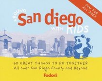 Fodor's Around San Diego with Kids, 1st Edition : 60 Great Things to Do Together (Around the City with Kids)