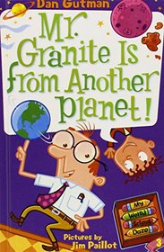 Mr. Granite Is from Another Planet! (My Weird School Daze)