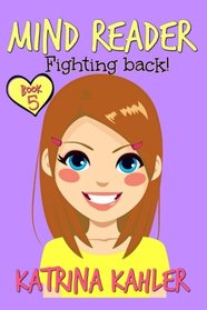MIND READER - Book 5: Fighting Back!: (Diary Book for Girls aged 9-12)