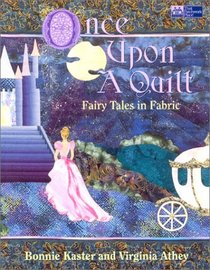 Once upon a Quilt: Fairy Tales in Fabric