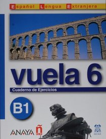Vuela 6 Cuaderno de Ejercicios B1 (Spanish Edition)