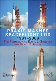 Praxis Manned Spaceflight Log 1961-2006 (Springer Praxis Books / Space Exploration)