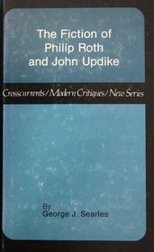 The Fiction of Philip Roth and John Updike (Crosscurrents/Modern Critiques)