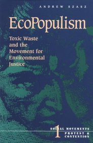 Ecopopulism: Toxic Waste and the Movement for Environmental Justice (Social Movements, Protest, and Contention, Vol 1)