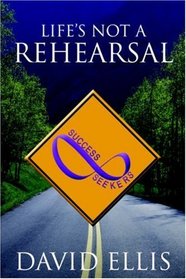 Life's Not a Rehearsal