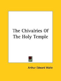 The Chivalries Of The Holy Temple