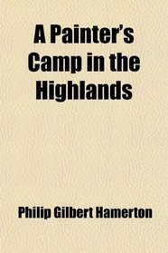 A Painter's Camp in the Highlands