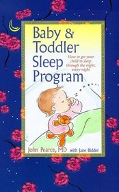 Baby and Toddler Sleep Program: How to Get Your Child to Sleep Through the Night, Every Night