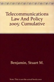 Telecommunications Law And Policy 2005: Cumulative