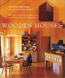 Wooden Houses: Wood's Natural Beauty in Architecture and Interiors