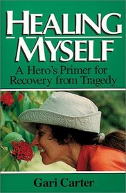 Healing Myself: A Hero's Primer for Recovery from Tragedy