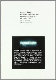 Seis Anos: La Desmaterializacion Del Objeto Artistico De 1966 a 1972 (Arte Contemporaneo) (Spanish Edition)