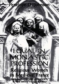 Equal in Monastic Profession : Religious Women in Medieval France (Women in Culture and Society Series)