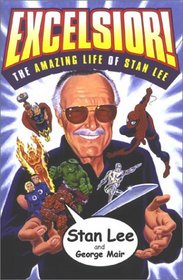 Excelsior! The Amazing Life of Stan Lee: The Creator of 