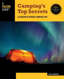 Camping's Top Secrets * 25th Anniversary Edition: A Lexicon of Expert Camping Tips