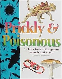 Prickly and Poisonous: The Deadly Defenses of Nature's Strangest Animals and Plants (Weird and Wonderful)